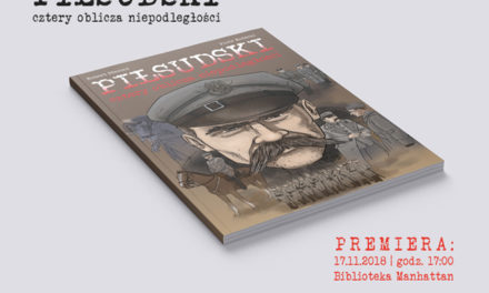 PREMIERA komiksu o Józefie Piłsudskim: Piłsudski. Cztery oblicza niepodległości