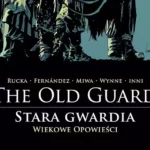 The Old Guard. Stara Gwardia – Tom 3 – recenzja